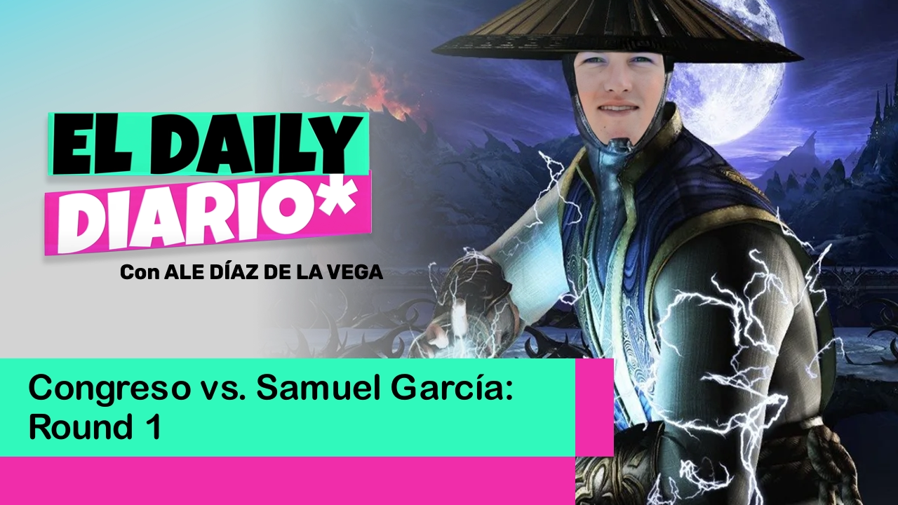 Lee más sobre el artículo Congreso vs. Samuel García: Round 1
