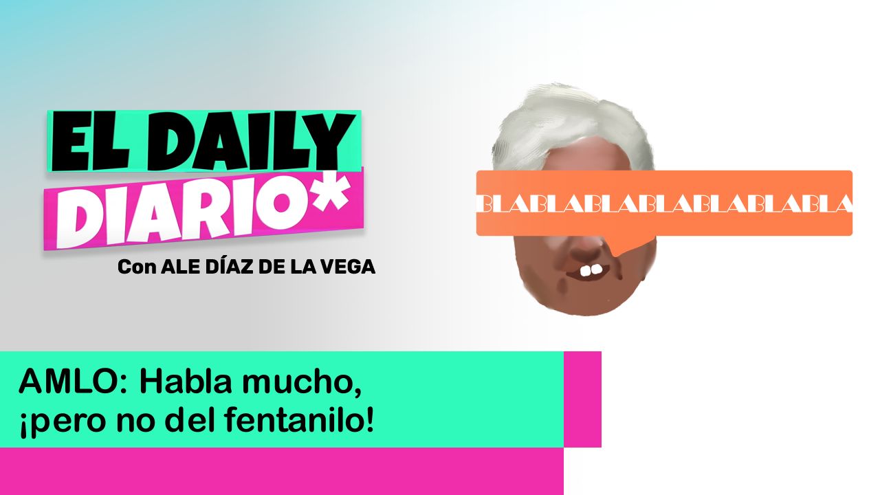 Lee más sobre el artículo AMLO: Habla mucho, ¡pero no del fentanilo!