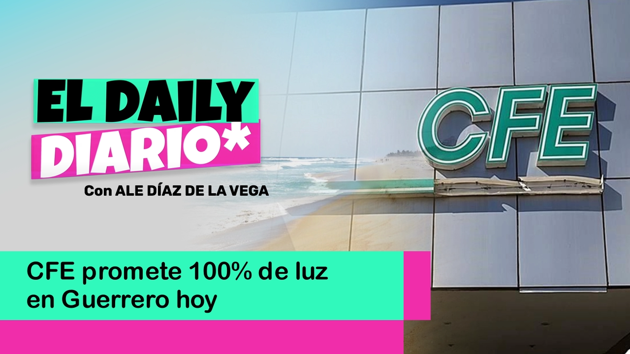 Lee más sobre el artículo CFE promete 100% de luz en Guerrero hoy
