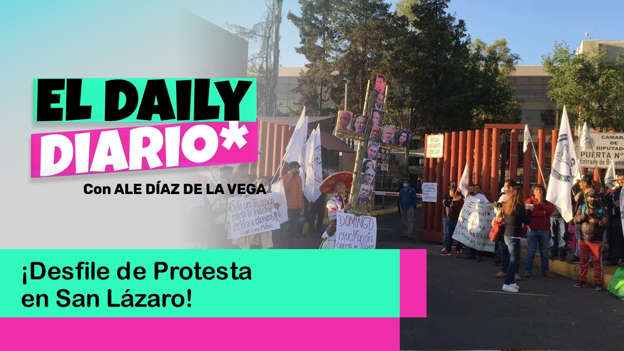 Lee más sobre el artículo ¡Desfile de Protesta en San Lázaro