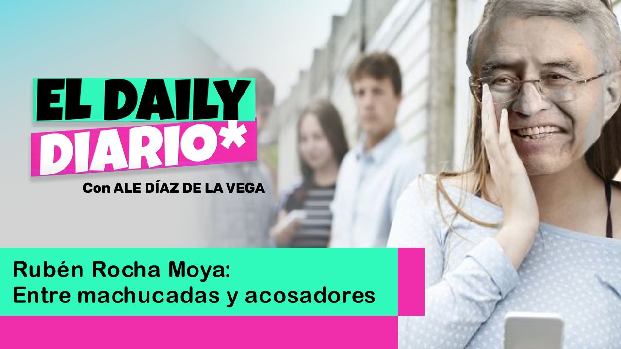 Lee más sobre el artículo Rubén Rocha Moya: Entre machucadas y acosadores