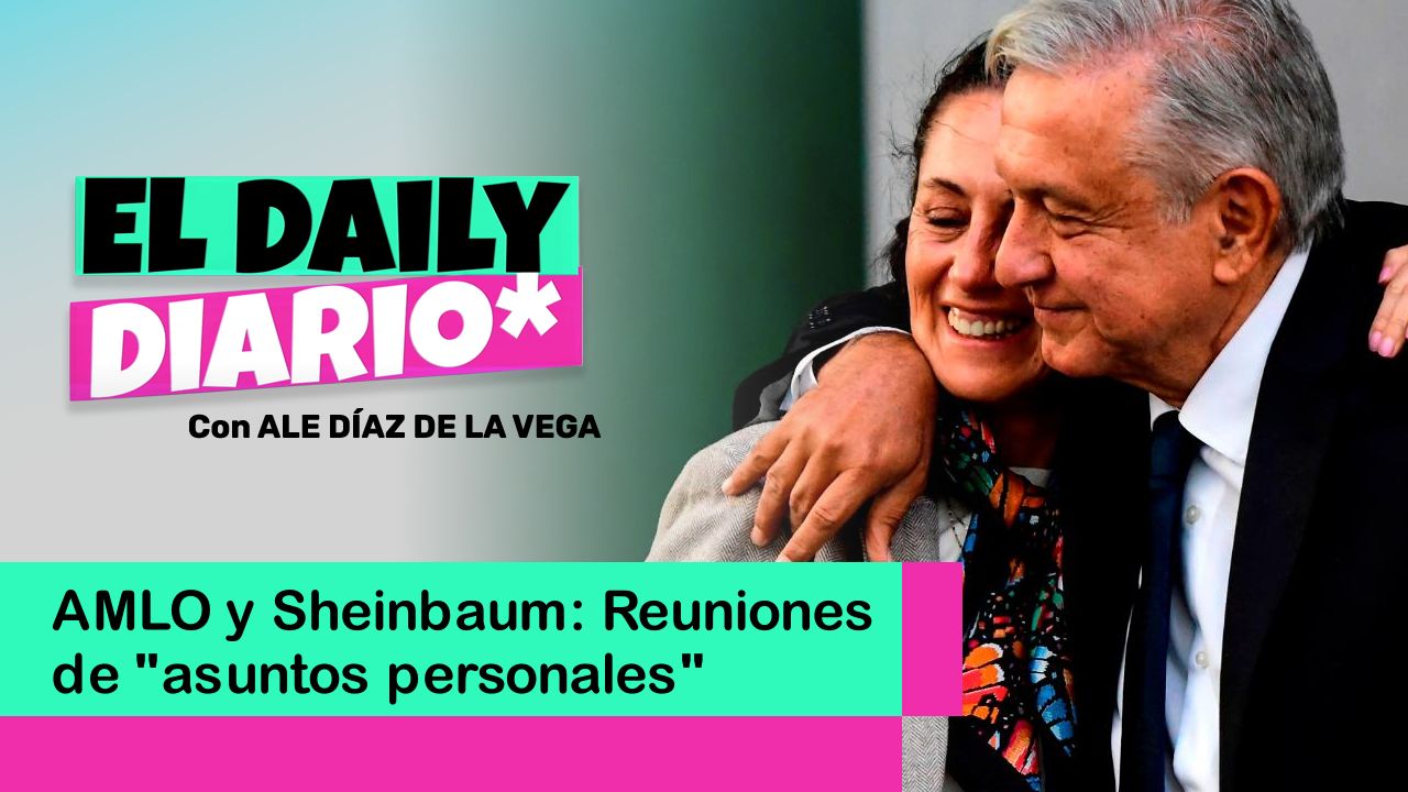 Lee más sobre el artículo AMLO y Sheinbaum: Reuniones de “asuntos personales”
