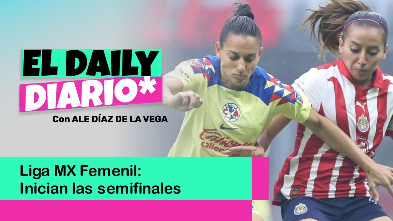 Lee más sobre el artículo Liga MX Femenil: Inician las semifinales