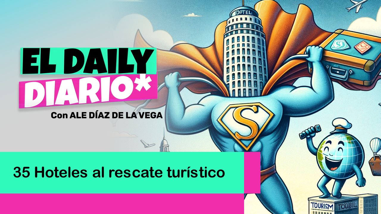 Lee más sobre el artículo 35 Hoteles al rescate turístico