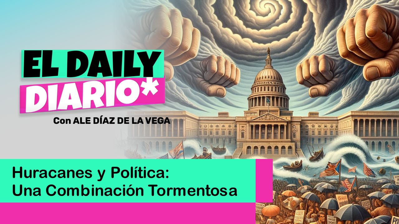 Lee más sobre el artículo Huracanes y Política: Una Combinación Tormentosa