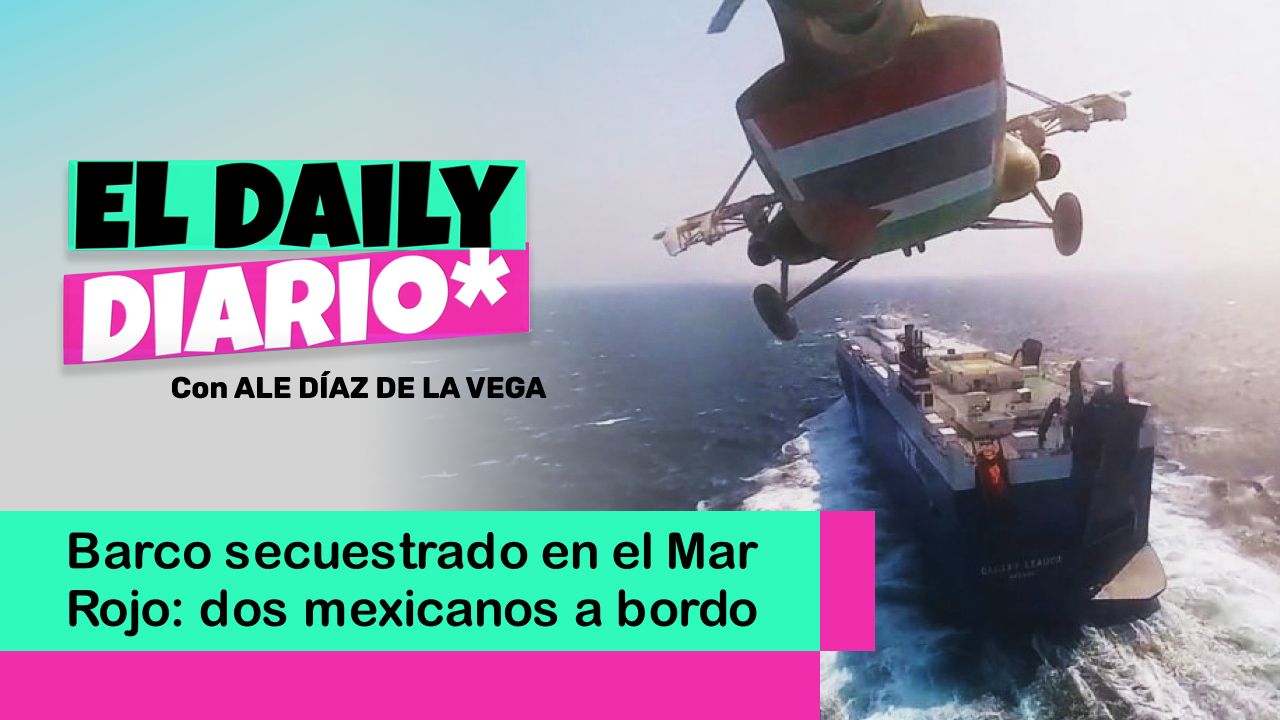 Lee más sobre el artículo Barco secuestrado en el Mar Rojo: dos mexicanos a bordo