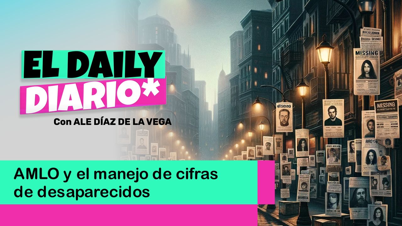 Lee más sobre el artículo AMLO y el manejo de cifras de desaparecidos