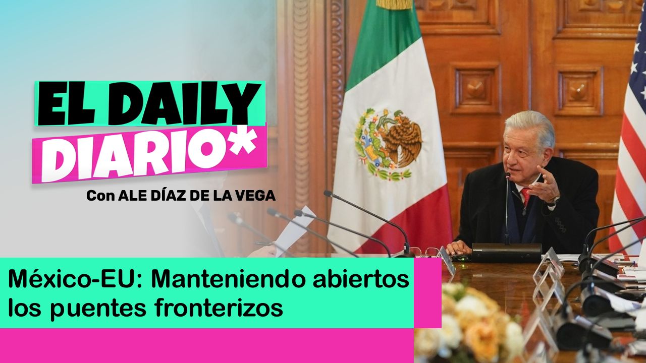 Lee más sobre el artículo México-EU: Manteniendo abiertos los puentes fronterizos