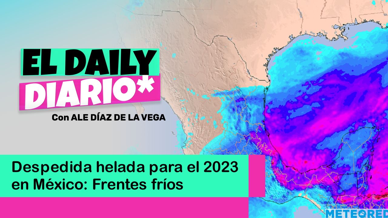 Lee más sobre el artículo Despedida helada para el 2023 en México: Frentes fríos