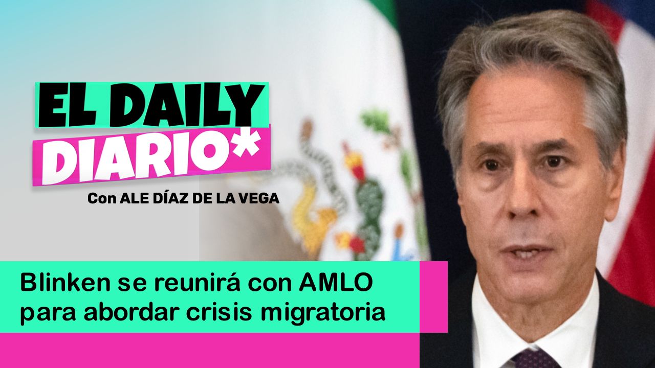 Lee más sobre el artículo Blinken se reunirá con AMLO para abordar crisis migratoria