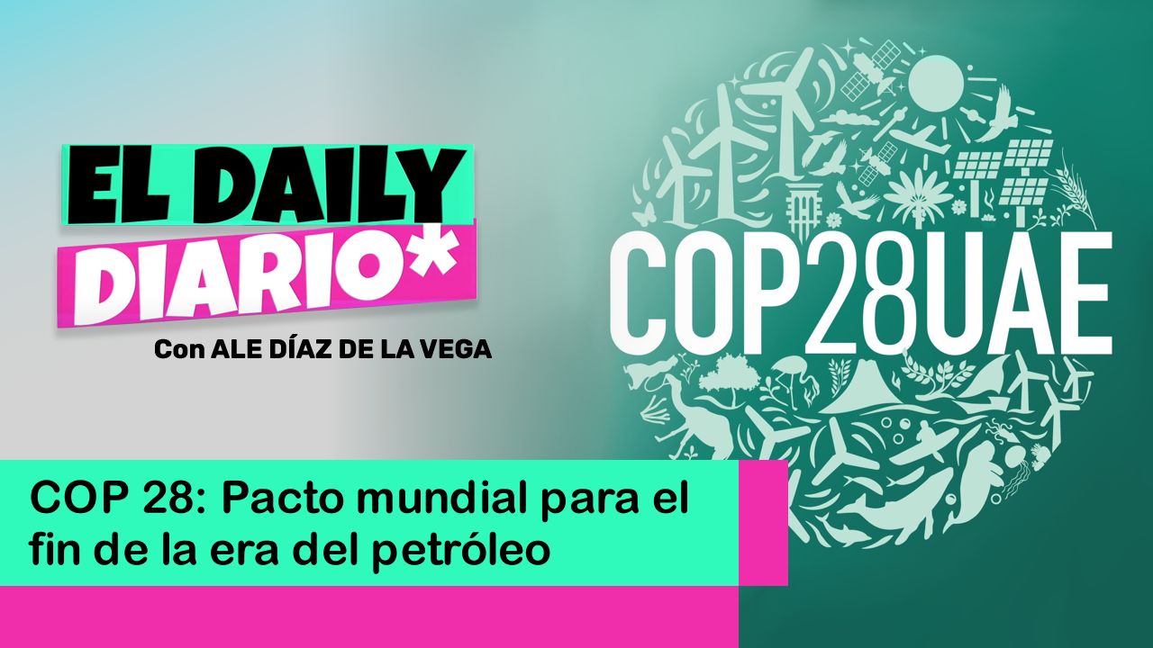 Lee más sobre el artículo COP 28: Pacto mundial para el fin de la era del petróleo