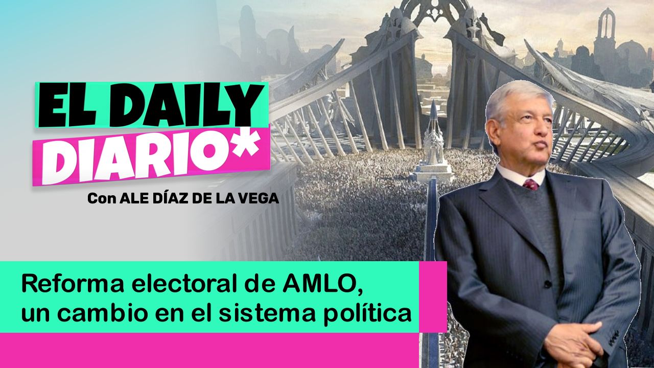 Lee más sobre el artículo Reforma electoral de AMLO, un cambio en el sistema político