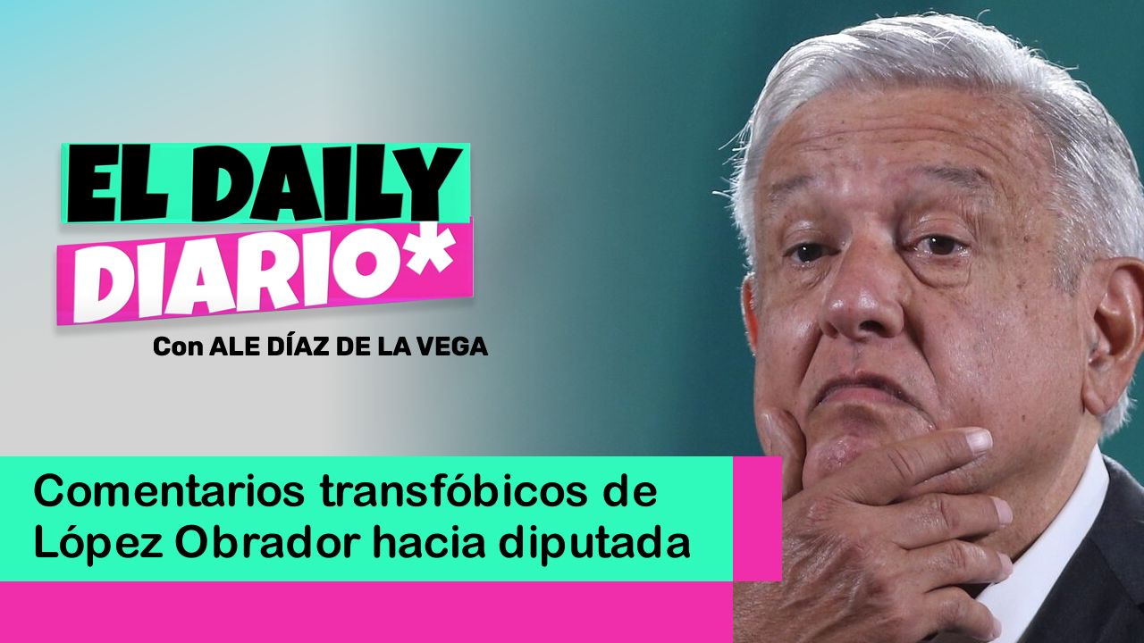 Lee más sobre el artículo Comentarios transfóbicos de AMLO hacia diputada Salma