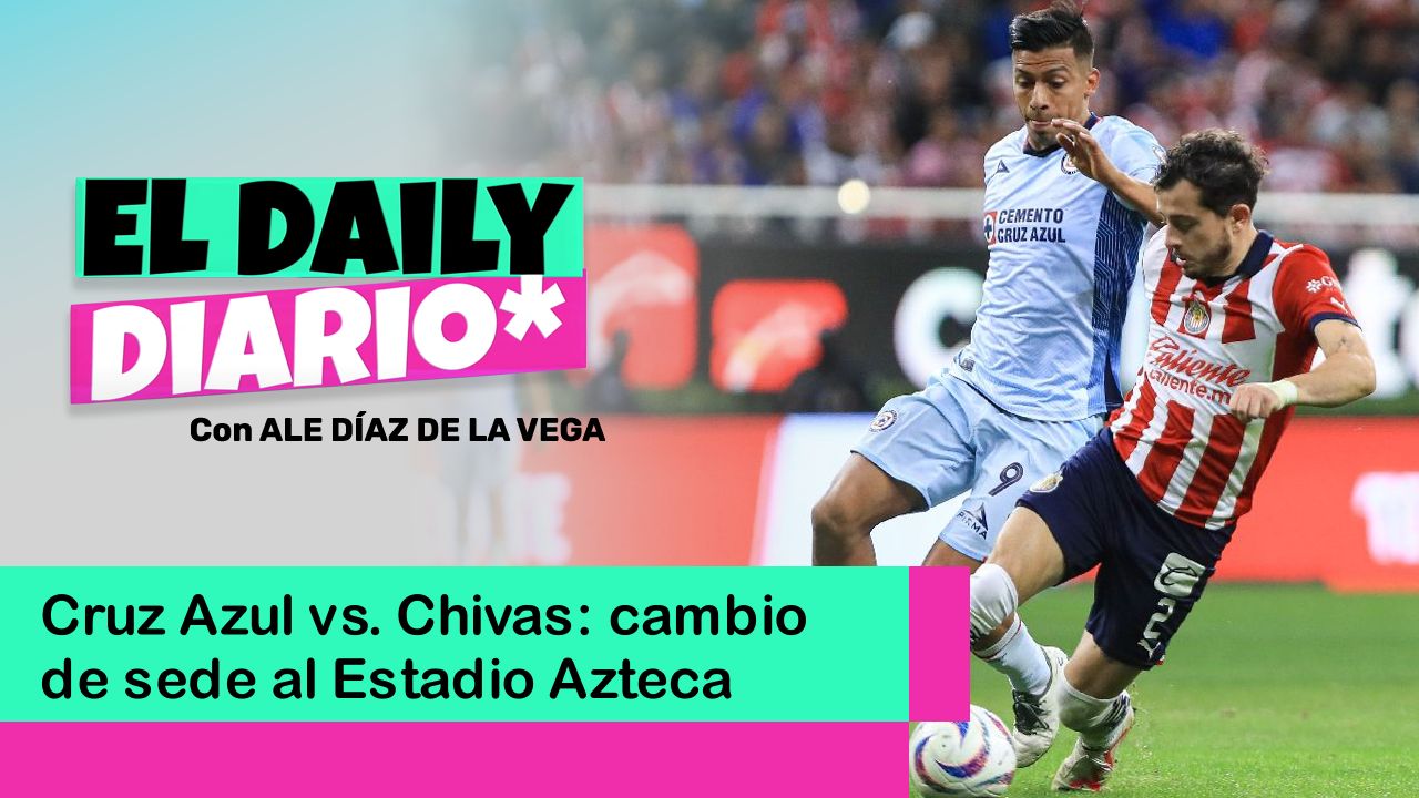 Lee más sobre el artículo Cruz Azul vs. Chivas: cambio de sede al Estadio Azteca