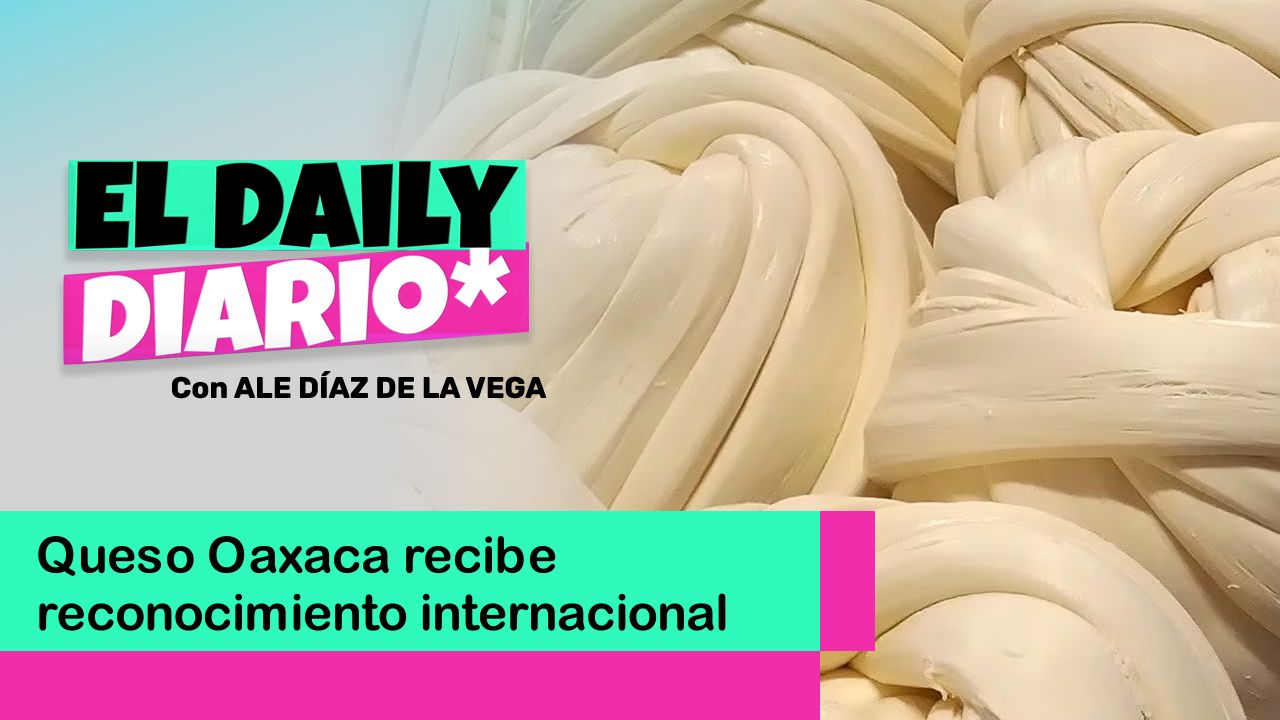 Lee más sobre el artículo Queso Oaxaca recibe reconocimiento internacional