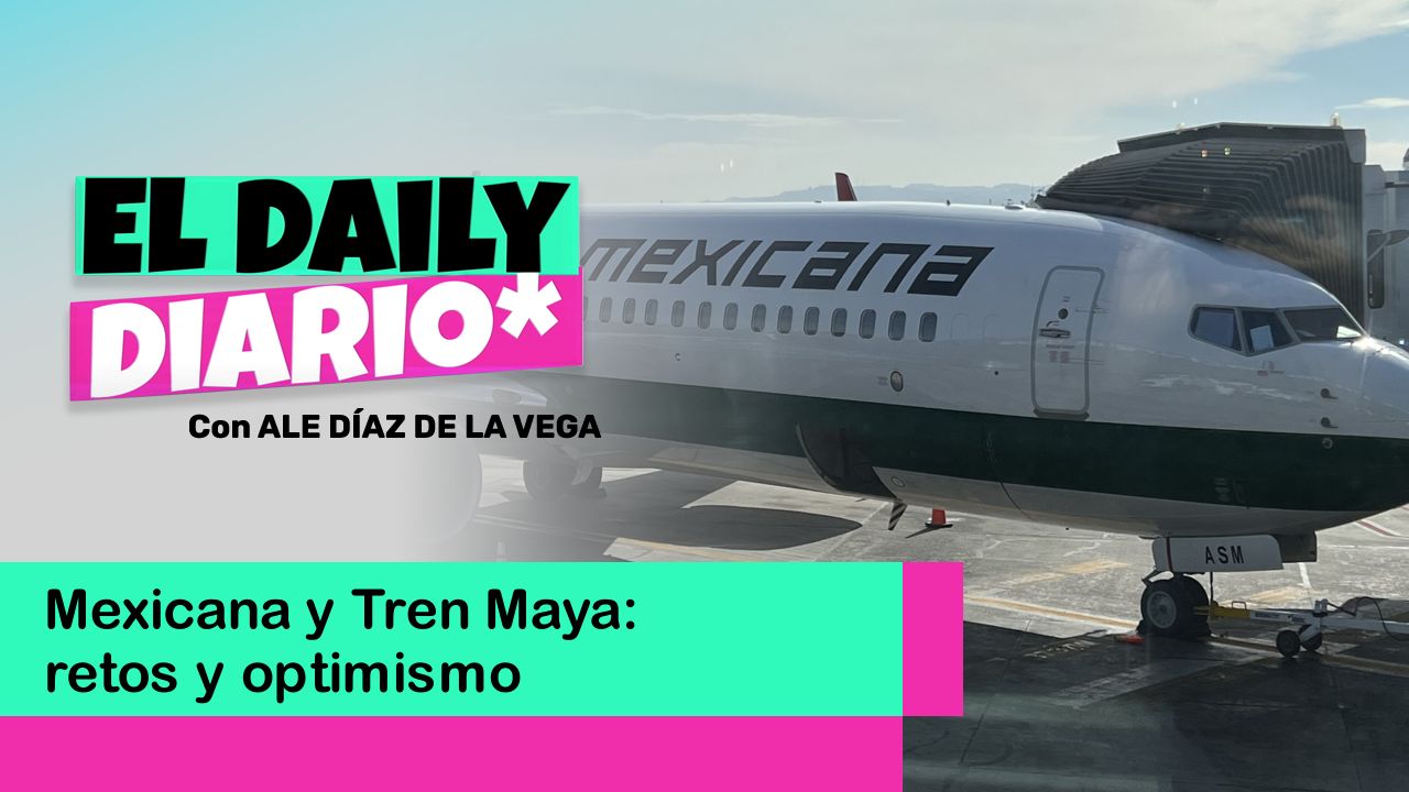 Lee más sobre el artículo Mexicana y Tren Maya: retos y optimismo