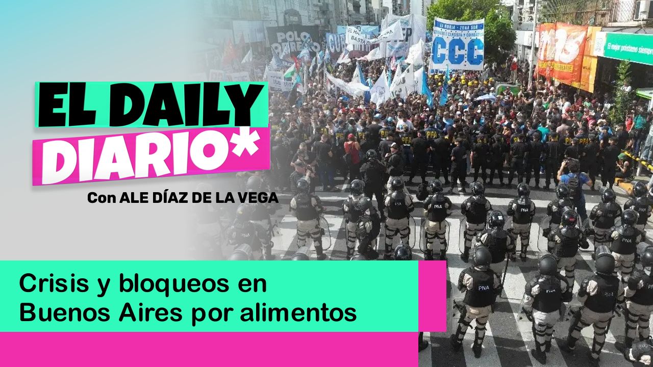 Lee más sobre el artículo Crisis y bloqueos en Buenos Aires por alimentos
