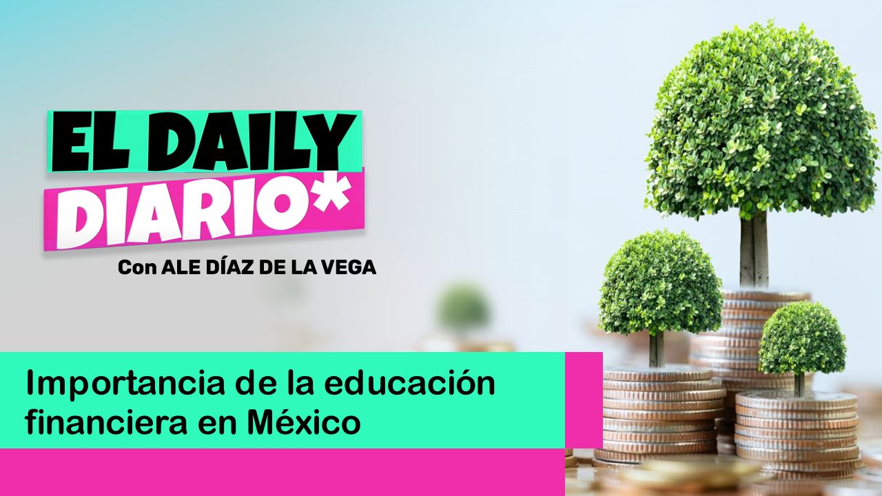 Lee más sobre el artículo Importancia de la educación financiera en México